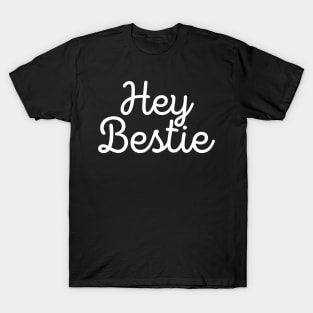 Hey bestie T-Shirt